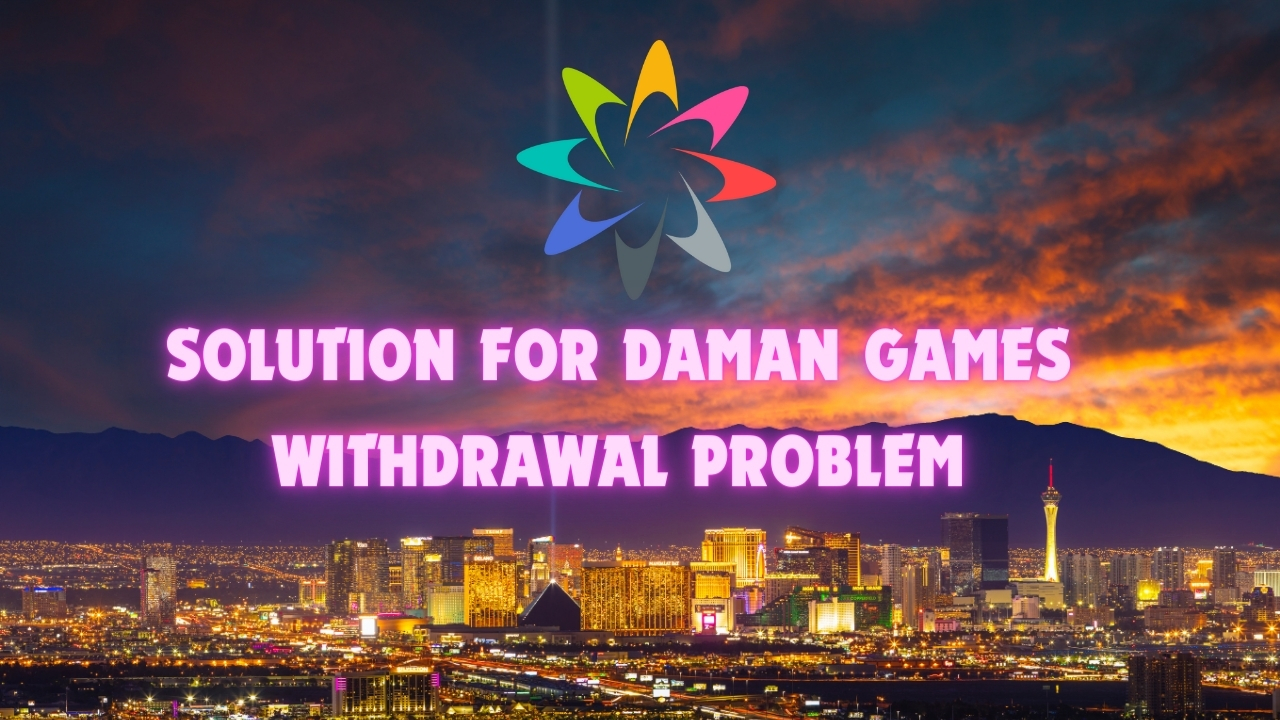 daman games withdrawal problem solution